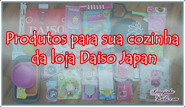 Produtos para cozinha da loja Daiso Japan Brasil Brazil itens japão japoneses oriental coreano chinês 1,99 formas silicone cortadores forma cortador talher copo prato filtro| ©CorujinhaLulu.com