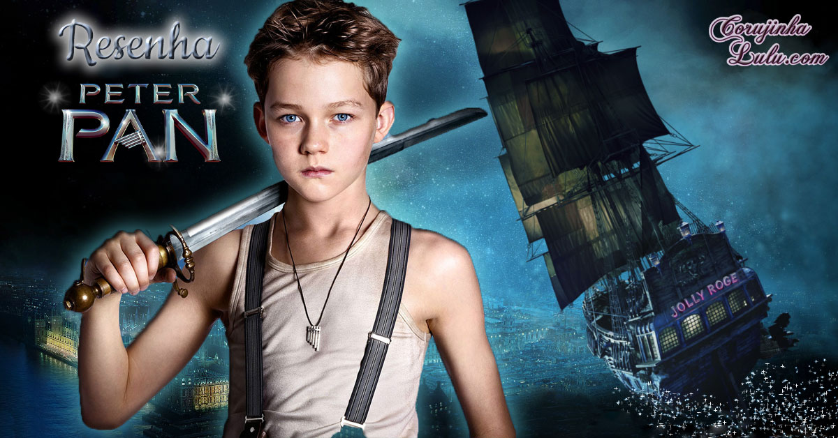 filme peter pan 2015 resenha análise crítica cinema warner movie sininho capitão gancho barba negra