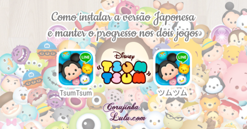 Como instalar a versão japonesa do jogo Tsum Tsum (Android)