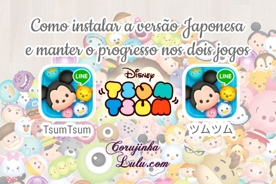 como instalar versão japonesa jogo tsum tsum mobile e manter progresso game internacional corujinhalulu