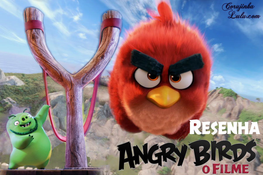 angry birds o filme movie sony rovio resenha análise reflexão crítica mensagem cinema corujinhalulu corujinha lulu