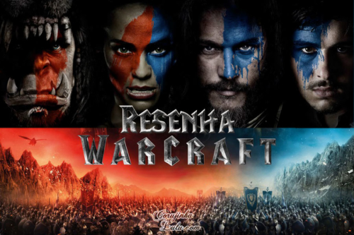 Filme: Warcraft – O Primeiro Encontro de Dois Mundos (2016) |Resenha de Cinema