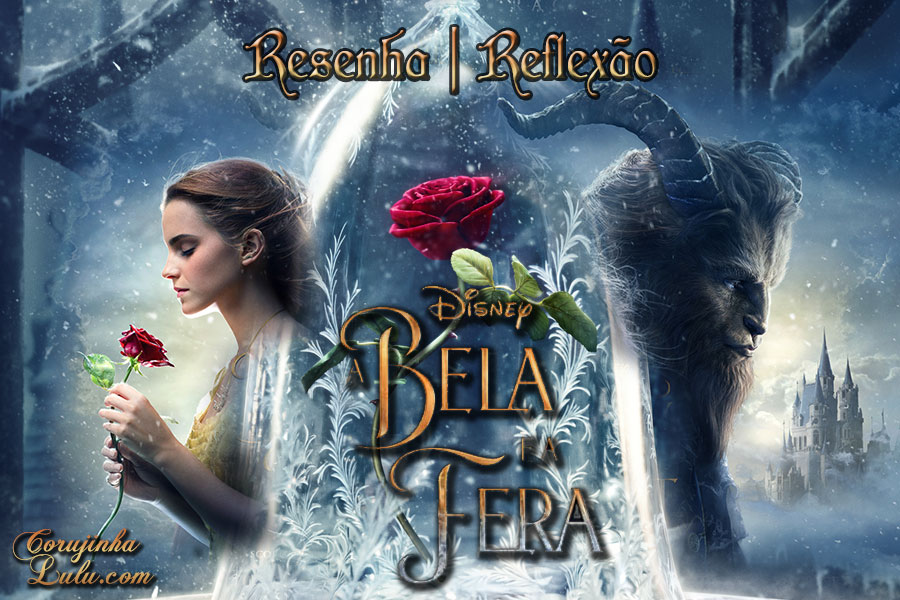 Filme: A Bela e a Fera (2017 - Live Action) | Resenha de Cinema reflexão opinião análise crítica walt disney pictures empoderamento feminino pré julgamento preconceito