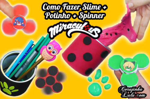 Diy Miraculous Ladybug: Como Fazer Slime + Potinho decorado + Spinner da Ladybug e do Cat Noir | Corujices da Lu