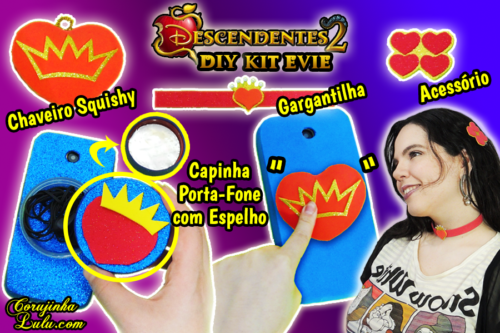 Diy Disney Descendentes 2 – Como Fazer Kit Evie com Capinhas de Celular (Porta Fone com Espellho e Squishy) + Acessórios (Cabelo, Broche, Chaveiro e Gargantilha) | Corujices da Lu