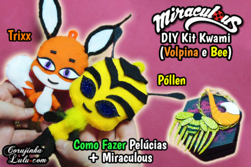 Diy Miraculous : Como Fazer Kit Kwami Trixx (Volpina) e Pollen (Queen Bee) com Colar + Broche + Pente + Pelúcias | Corujices da Lu