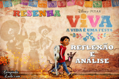 Filme: Viva – A Vida é uma Festa (2018 – Disney Pixar) | Resenha de Cinema
