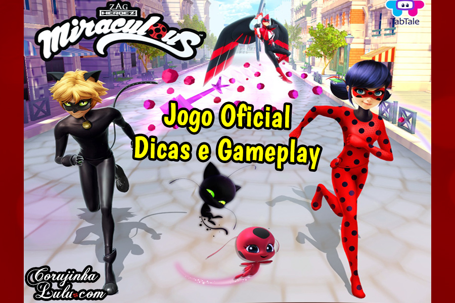 Jogo Oficial - Miraculous: Ladybug & Cat Noir - Gameplay e Dicas | ©CorujinhaLulu.com corujinha lulu corujinhalulu - Ladybug & Gato Noir