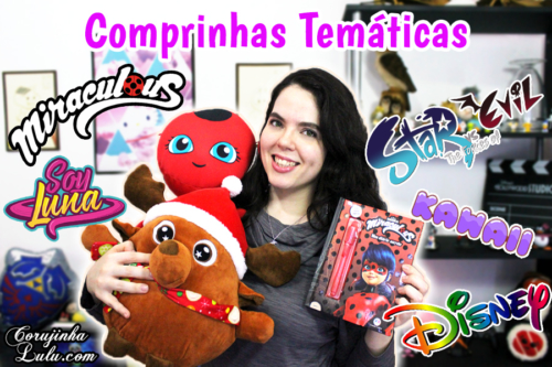 Comprinhas Temáticas – Miraculous Ladybug + Disney Sou Luna + Star + Kawaii