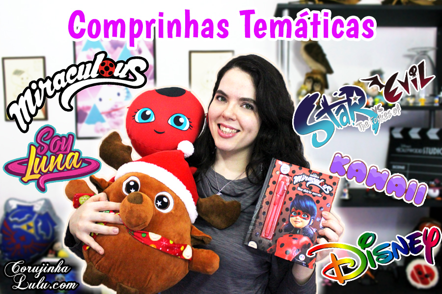 Comprinhas Temáticas - Miraculous Ladybug + Disney Sou Luna + Star + Kawaii Newchic | ©CorujinhaLulu.com