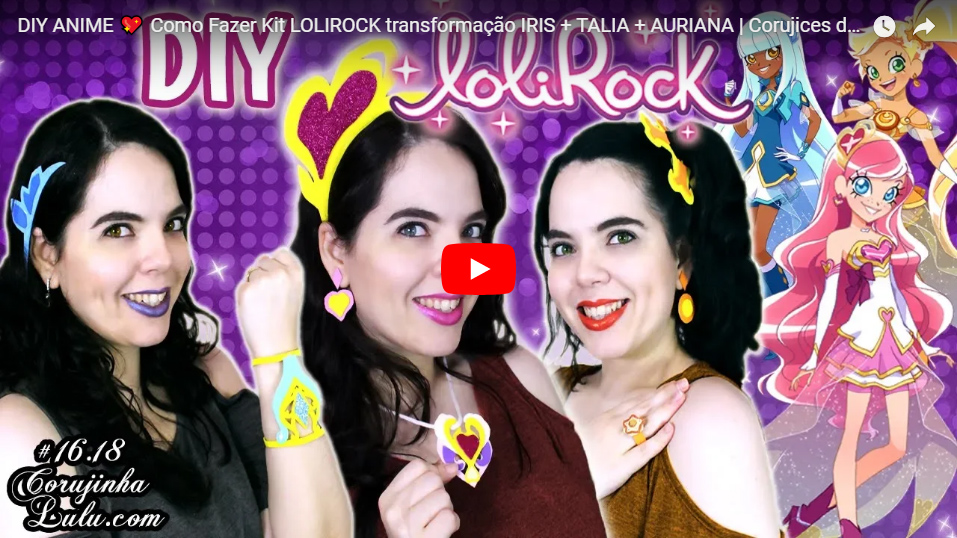 Diy Lolirock - Como Fazer Kit Transformação da Iris + Talia + Auriana - Corujices da Lu | ©CorujinhaLulu.com