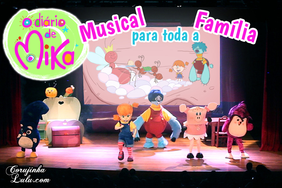 Programa para toda família:  Musical "O Diário de Mika" em Santos | ©CorujinhaLulu.com corujinhalulu infantil juvenil pré-escolar animação brasileira nacional disney junior disney channel