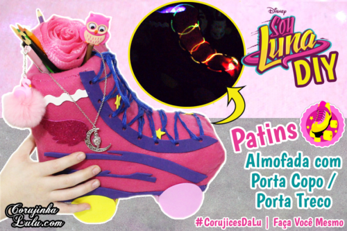 Diy Disney Sou Luna 3 – Como Fazer Patins da Luna de Almofada Porta Treco | Corujices da Lu