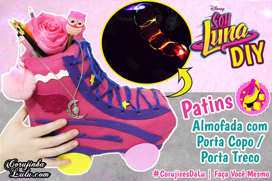 Diy Disney Sou Luna 3 - Como Fazer Patins da Luna de Almofada Porta Treco - Corujices da Lu | ©CorujinhaLulu.com corujicesdalu corujinha lulu soy luna disney channel  tumblr patin roller skates faça você mesmo manualidades passo a passo paso a paso tutorial artesanato kids teen karol sevilla #corujicesdalu