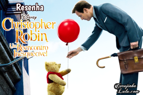 Live Action do Ursinho Pooh | Resenha do filme “Christopher Robin” (2018 Disney)