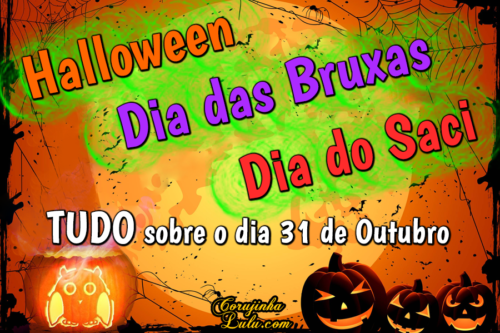 31 de outubro: Halloween, Dia das Bruxas ou Dia do Saci? Conheça toda a história!