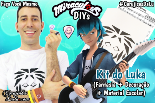 Como Fazer Kit Luka Miraculous Ladybug DIY: Fantasia + Quadrinho Decorativo + Material Escolar e+ | Corujices da Lu