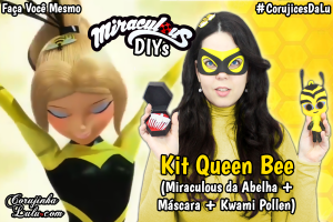 Miraculous Ladybug 3 temporada Diy Kit Queen Bee com Máscara + Miraculo da Abelha + Kwami Pollen - Corujices da Lu | ©CorujinhaLulu.com corujinha lulu corujinhalulu corujicesdalu #corujicesdalu