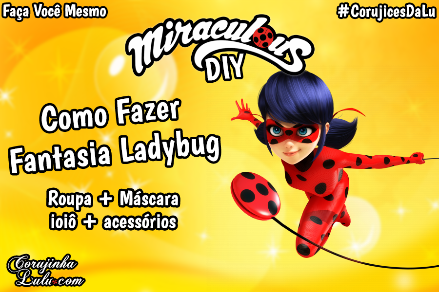 Fantasia Ladybug infantil e adulto | DIY Miraculous season 3 - Corujices da Lu | ©CorujinhaLulu.com #corujicesdalu corujinha lulu corujinhalulu