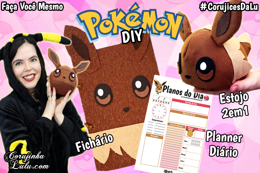 Material Escolar e Planner Eevee bk Pokemon 2019 DIY Faça Você Mesmo | Corujices da Lu ©CorujinhaLulu.com